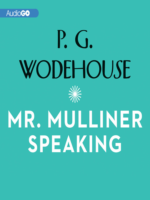 Title details for Mr. Mulliner Speaking by P. G. Wodehouse - Available
